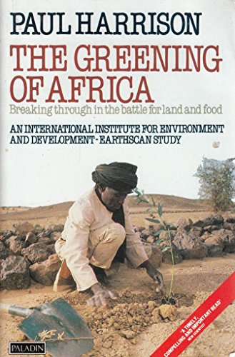 Imagen de archivo de The Greening of Africa: Breaking Through in the Battle for Land and Food (Paladin Books) a la venta por Better World Books: West