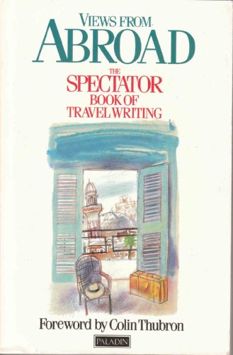 Beispielbild fr Views from Abroad: The Spectator Book of Travel Writing zum Verkauf von Wonder Book