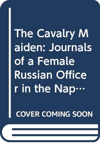9780586089293: The Cavalry Maiden: Journals of a Female Russian Officer in the Napoleonic Wars (Paladin Books)