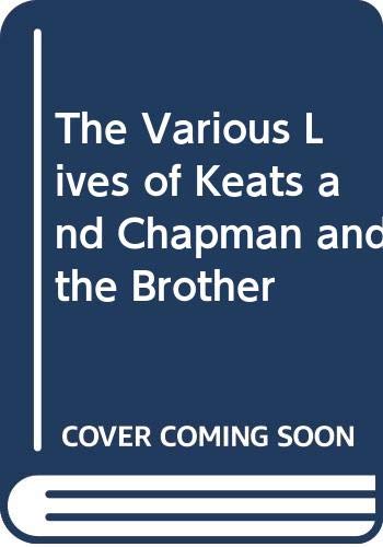 Imagen de archivo de The Various Lives of Keats and Chapman and the Brother a la venta por WorldofBooks