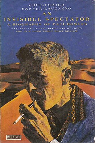 Stock image for An Invisible Spectator: Biography of Paul Bowles for sale by WorldofBooks