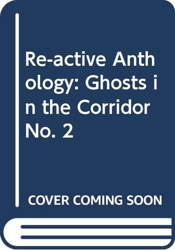 Stock image for Re-active Anthology: Ghosts in the Corridor No. 2 (Paladin re/active anthology) for sale by AwesomeBooks