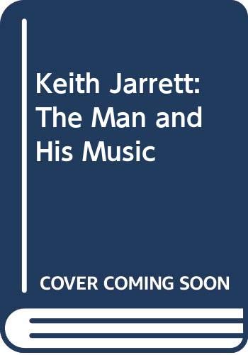 Beispielbild fr Keith Jarrett: The Man and His Music zum Verkauf von WorldofBooks