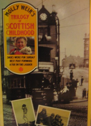 Imagen de archivo de Molly Weir's Trilogy of Scottish Childhood: Shoes were for Sunday, Best Foot Forward, A Toe on the Ladder a la venta por Ryde Bookshop Ltd