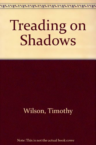 Treading on Shadows (9780586200452) by Wilson, Timothy