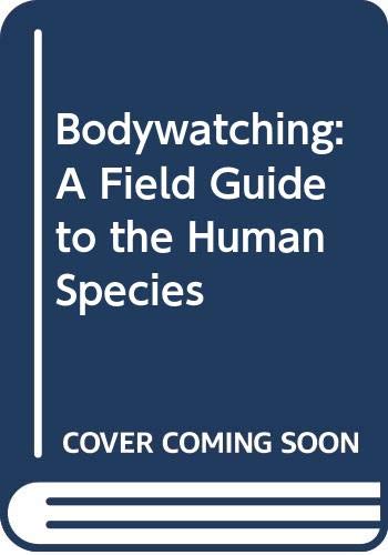 9780586202746: Bodywatching: A Field Guide to the Human Species