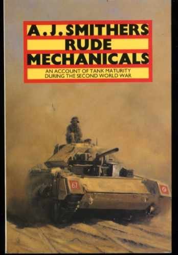 Beispielbild fr Rude Mechanicals: Account of Tank Maturity During the Second World War zum Verkauf von WorldofBooks