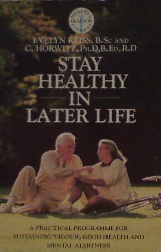Stay Healthy in Later Life: A Practical Programme for Sustaining Vigour
