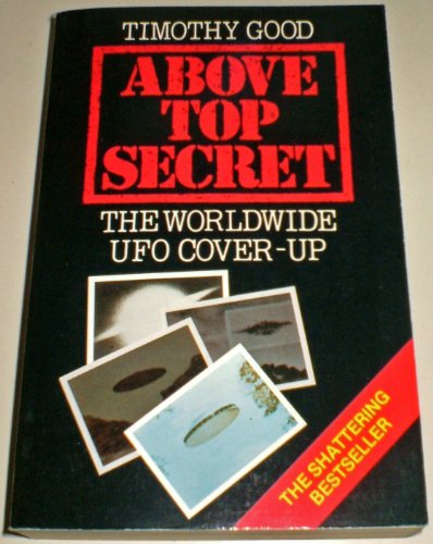 Above Top Secret - The Worldwide Cover-Up - Timothy Good: 9780586203613 - AbeBooks