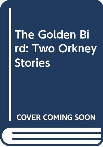 Beispielbild fr The Golden Bird: Two Orkney Stories zum Verkauf von WorldofBooks