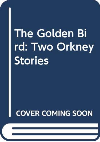 9780586204665: The Golden Bird: Two Orkney Stories