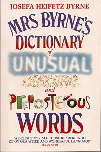 Mrs Byrne's Dictionary of Unusual, Obscure and Preposterous Words (9780586206003) by Heifetz, Josefa