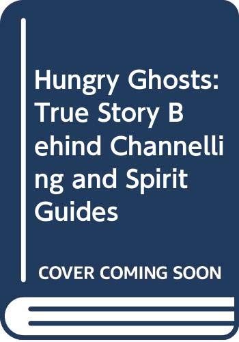 9780586206034: Hungry Ghosts: True Story Behind Channelling and Spirit Guides