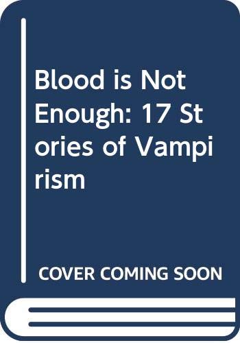 9780586208526: Blood is Not Enough: 17 Stories of Vampirism