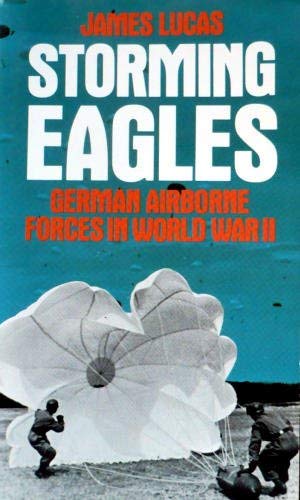 Beispielbild fr Storming Eagles: German Paratroopers in World War Two zum Verkauf von AwesomeBooks
