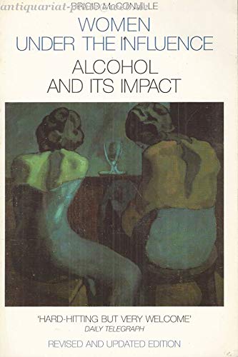 Imagen de archivo de WOMEN UNDER THE INFLUENCE: ALCOHOL AND ITS IMPACT a la venta por MusicMagpie