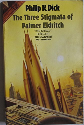 The Three Stigmata of Palmer Eldritch - Dick, Philip K.