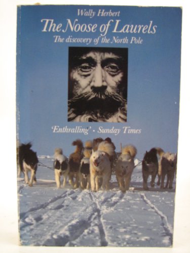 Beispielbild fr The Noose of Laurels: Discovery of the North Pole zum Verkauf von WorldofBooks