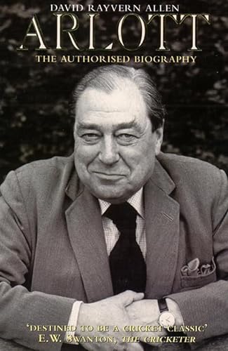 Stock image for Arlott: The Authorised Biography for sale by AwesomeBooks