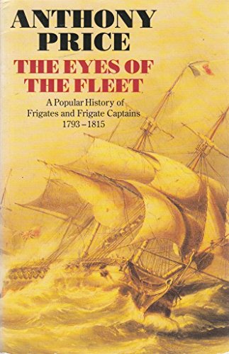 Imagen de archivo de Eyes of the Fleet: Popular History of Frigates and Frigate Captains, 1793-1815 a la venta por WorldofBooks