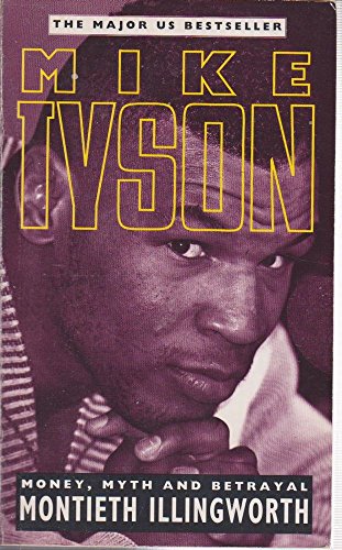 Stock image for Mike Tyson: Money, Myth and Betrayal for sale by Ryde Bookshop Ltd