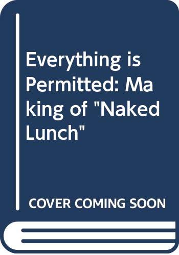 Imagen de archivo de Everything is Permitted: Making of "Naked Lunch" a la venta por WorldofBooks