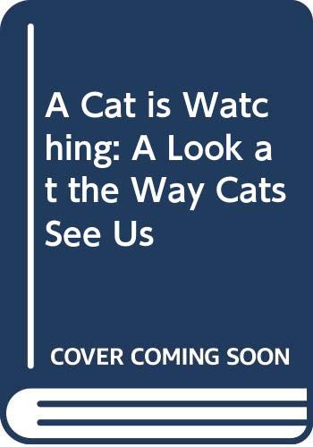 9780586217184: A Cat is Watching: A Look at the Way Cats See Us