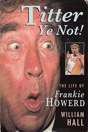 Stock image for Titter Ye Not!: Life Story of Frankie Howerd for sale by WorldofBooks