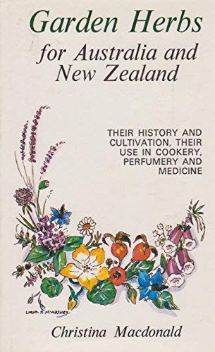 Imagen de archivo de GARDEN HERBS FOR AUSTRALIA AND NEW ZEALAND Their History and Cultivation, Their Use in Cookery, Perfumery and Medicine a la venta por C & J Read - Books