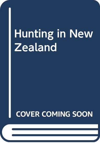 Stock image for HUNTING IN NEW ZEALAND. for sale by ADAMS ANGLING BOOKS