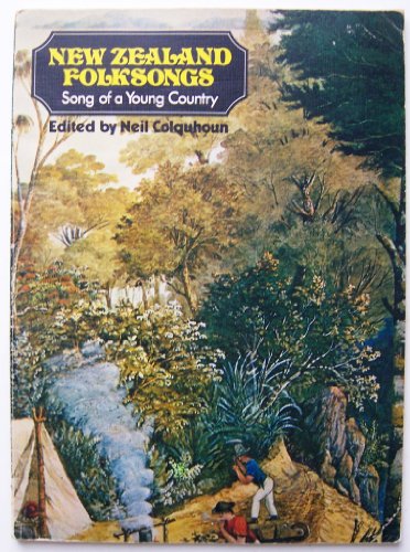 New Zealand Folk Songs: Songs of a Young Country ;