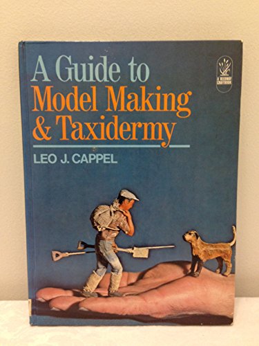 Stock image for A Guide to Model Making and Taxidermy: A Comprehensive Manual for Sportsmen and Teachers, for Model Railway Enthusiasts and Other Hobbyists (A Reedway craftbook) for sale by Once Upon A Time Books