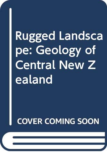 Beispielbild fr Rugged landscape the geology of central New Zealand including Wel lington,Wairarapa ,Manawatu & the Marlborough sounds zum Verkauf von Book Express (NZ)