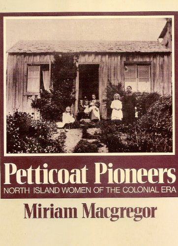9780589007713: Petticoat pioneers; North Island women of the colonial era