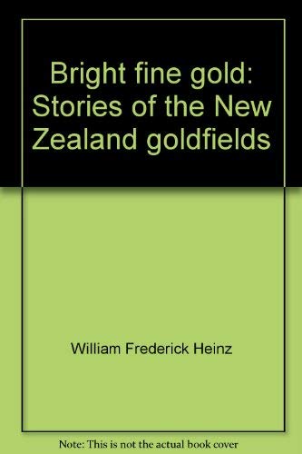 9780589007720: Bright Fine Gold: Stories of the New Zealand Goldfields