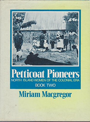 Stock image for Petticoat Pioneers: North Island Women of the Colonial Era Book 2 for sale by solisjbooks