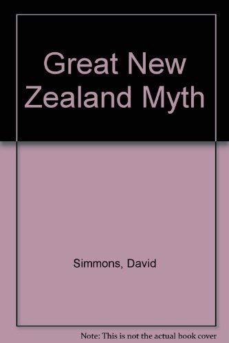 The great New Zealand myth: A study of the discovery and origin traditions of the Maori (9780589009496) by Simmons, D. R