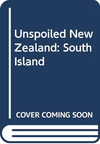 Beispielbild fr UNSPOILED NEW ZEALAND South Island zum Verkauf von Riverow Bookshop