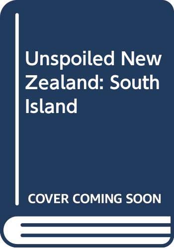 Stock image for UNSPOILED NEW ZEALAND South Island for sale by Riverow Bookshop