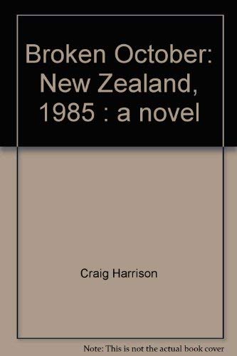 Broken October: New Zealand, 1985 : a novel