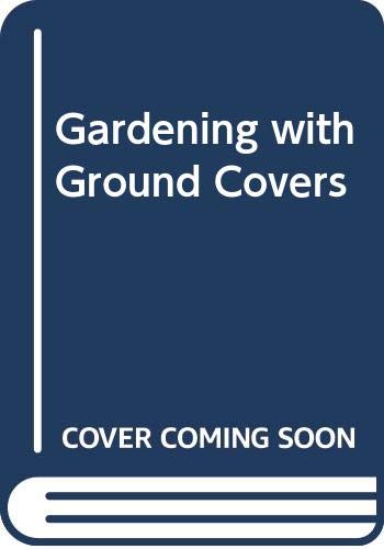 Imagen de archivo de Gardening With Ground Covers a la venta por Terrace Horticultural Books