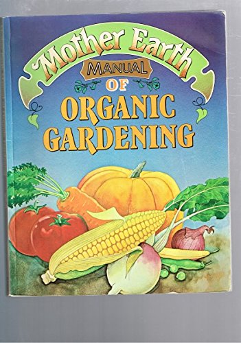 Mother Earth Manual of Organic Gardening