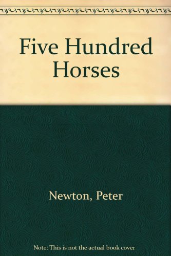 Five hundred horses (9780589011253) by Newton, Peter
