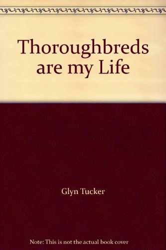 Thoroughbreds Are My Life