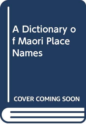 Stock image for A Dictionary of Maori Place Names for sale by Dunaway Books