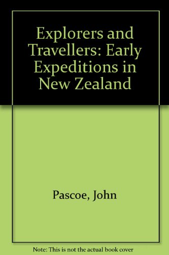 Explorers and Travellers: Early Expeditions in New Zealand
