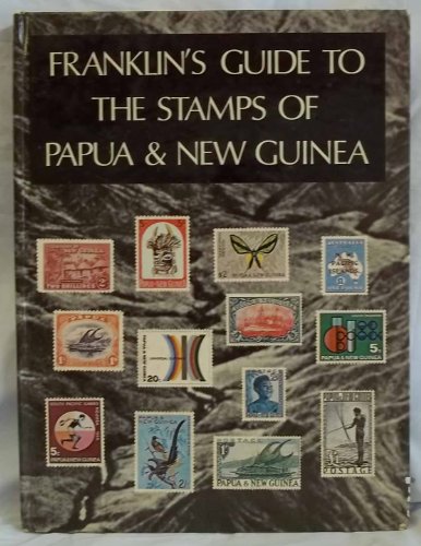 Franklin's guide to the stamps of Papua and New Guinea.