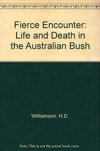 Stock image for Fierce Encounter: life and death in the Australian bush for sale by Book Express (NZ)