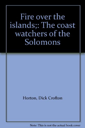 Fire Over the Islands : the Coast Watchers of the Solomons.