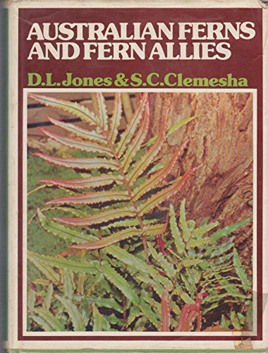 Australian ferns and fern allies, with notes on their cultivation (9780589071974) by Jones, David L